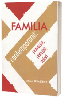 Familia contemporana - provocari, principii, valori