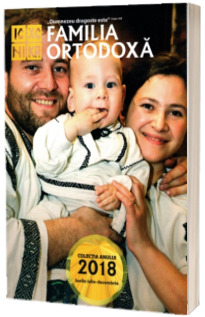 Familia ortodoxa. Colectia anului 2018. Lunile iulie - decembrie