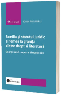 Familia si statutul juridic al femeii la granita dintre drept si literatura