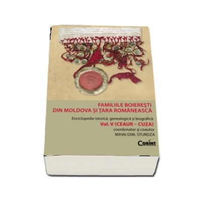 Familiile boieresti din Moldova si Èšara Romaneasca vol.5 (Ceaur - Cuza)