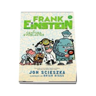 Fank Einstein si Centura Evoblaster. Ilustratii de Brian Biggs