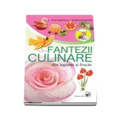 Fantezii culinare din legume si fructe