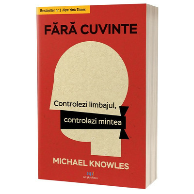 Fara cuvinte. Controlezi limbajul, controlezi mintea