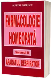 Farmacologie Homeopata Volumul II. Aparatul respirator