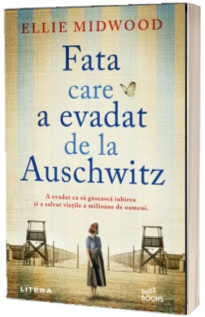 Fata care a evadat de la Auschwitz