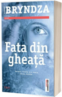 Fata din gheata - Robert Bryndza (Primul volum din seria Erika Foster)