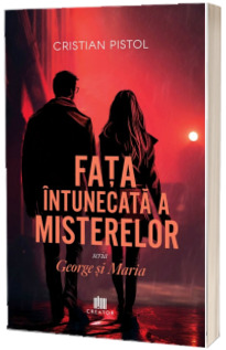 Fata intunecata a misterelor. Seria George si Maria
