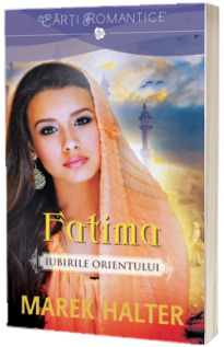 Fatima. Iubirile Orientului