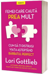 Femei care cauta prea mult. Cum sa-ti distrugi viata asteptand barbatul perfect