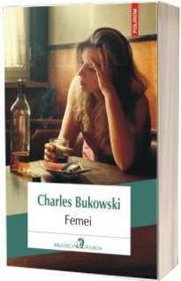 Femei - Charles Bukowski (Editia 2016)