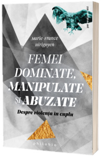 Femei dominate, manipulate si abuzate