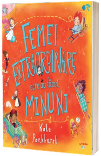 Femei extraordinare care au facut minuni