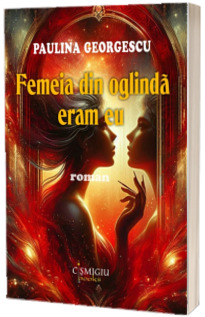 Femeia din oglinda eram eu