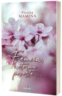 Femeia, eterna poveste...