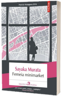 Femeia minimarket - Sayaka Murata