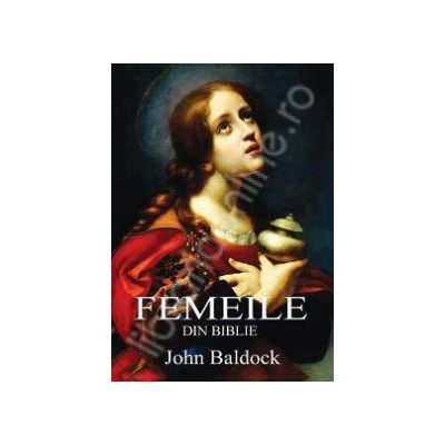 Femeile din biblie - John Baldock