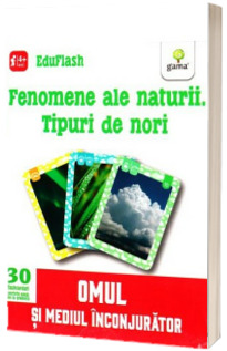 Fenomene ale naturii. Tipuri de nori - Omul si mediul inconjurator (Contine 30 flashcarduri)