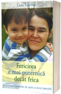 Fericirea e mai puternica decat frica
