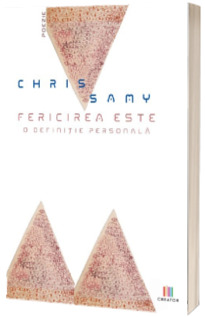 Fericirea este o definitie personala - Chris Samy