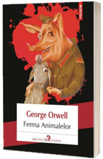 Ferma Animalelor - George Orwell (Editia 2017)