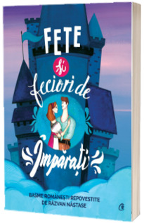 Fete si feciori de imparati - Basme romanesti repovestite