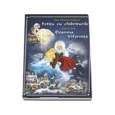 Fetita cu chibriturile - Doamna vifornita (Editie ilustrata)