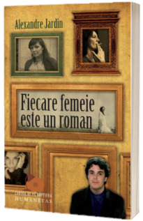 Fiecare femeie este un roman - Alexandre Jardin