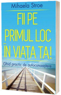Fii pe primul loc in viata ta!