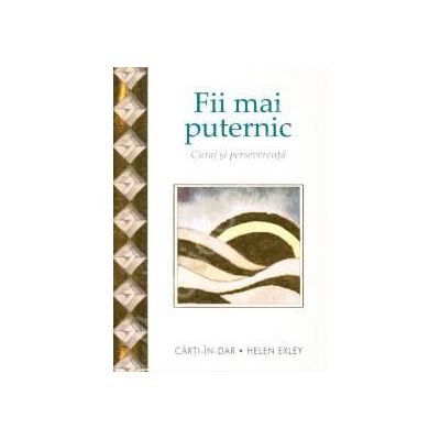 Fii mai puternic. Curaj si perseverenta