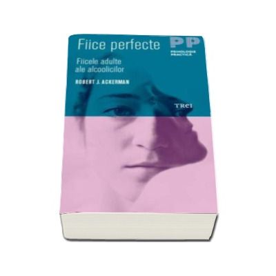 Fiice perfecte - Fiicele adulte ale alcoolicilor