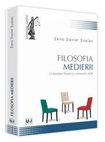 Filosofia medierii. O abordare filosofica a sistemelor ADR