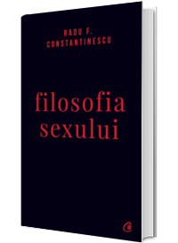 Filosofia sexului. Editie necenzurata cu coperti cartonate