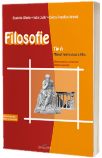 Filosofie: Tip A - Manual pentru clasa a XII-a