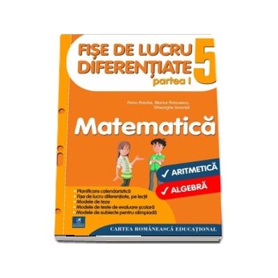 Fise de lucru diferentiate. Matematica. Clasa a V-a, partea I. Aritmetica si algebra