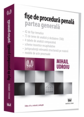 Fise de procedura penala. Partea generala. Editia a III-a, revazuta si adaugita (Mihail Udroiu)