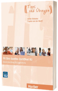 Fit furs Goethe-Zertifikat B2. Ubungsbuch mit Audios online Deutschprufung fur Jugendliche