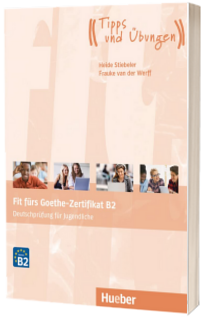 Fit furs Goethe-Zertifikat B2. Ubungsbuch mit Audios online Deutschprufung fur Jugendliche