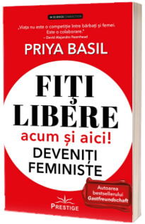 Fiti libere acum si aici! Deveniti feministe