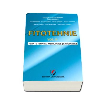 Fitotehnie. Plante tehnice, medicinale si aromatice - Volumul II
