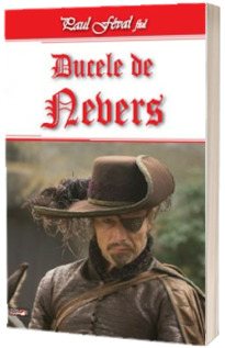 Fiul lui Lagardere - volumul 2. Ducele de Nevers