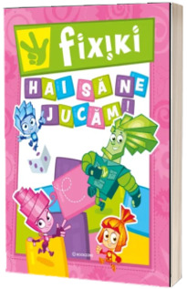 Fixiki: Hai sa ne jucam!