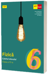 Fizica. Caietul elevului. Clasa a VI-a