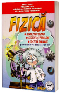 Fizica. Exercitii si probleme. Teste de evaluare pentru elevii claselor VI-VIII