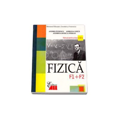Fizica F1 si F2. Manual pentru clasa a XII-a (Andrei Petrescu)
