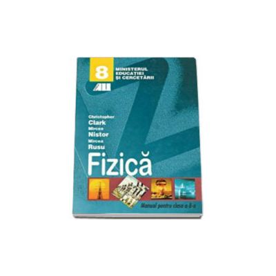 Fizica. Manual pentru clasa a VIII-a