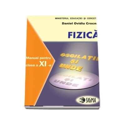 Fizica. Manual - profil F1+F2 pentru clasa a XI-a (Daniel Ovidiu Crocnan)