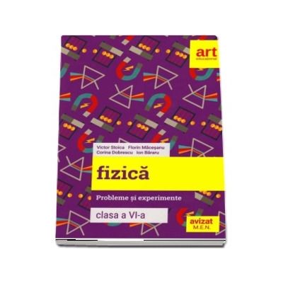 Fizica. Probleme si experimente. Clasa a VI-a