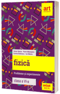 Fizica. Probleme si experimente. Clasa a VI-a