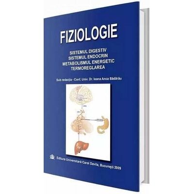 Fiziologie. Sistemul digestiv, sistemul endocrin, metabolismul energetic, termoreglarea