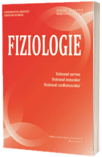 Fiziologie. Sistemul nervos, sistemul muscular, sistemul cardiovascular